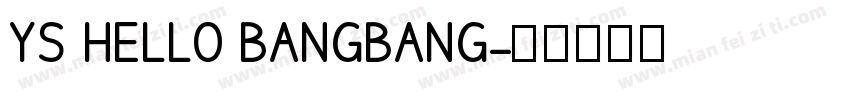 YS HELLO BANGBANG字体转换